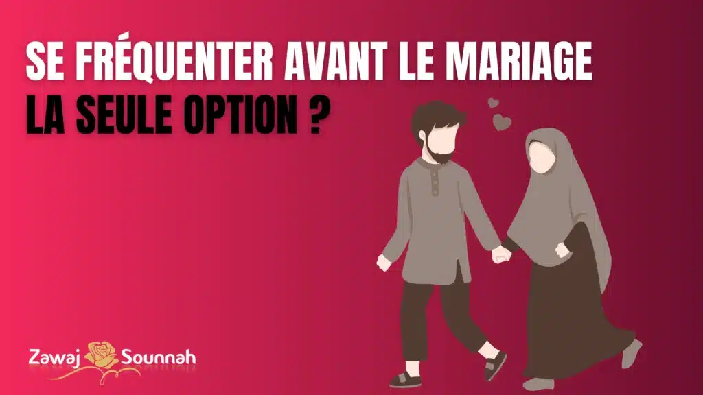 Se fréquenter avant le mariage