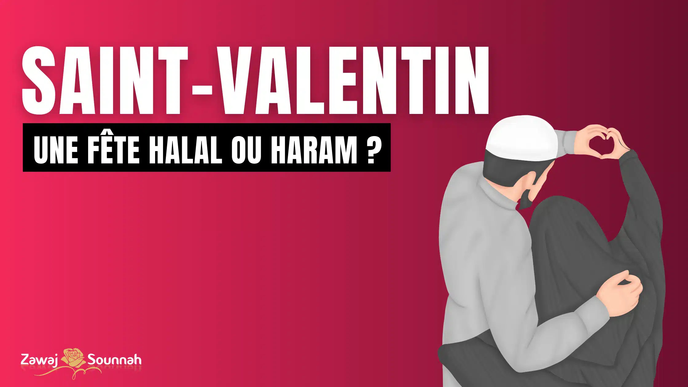 Fêter la Saint-Valentin Zawaj Sounnah