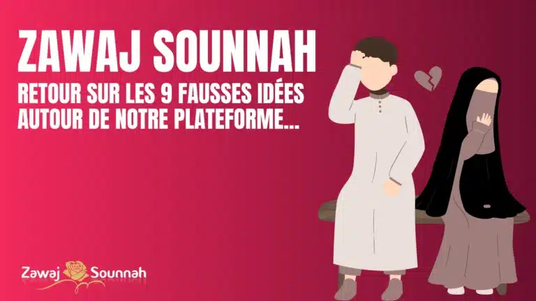 Lire la suite à propos de l’article Zawaj Sounnah : retour sur les 9 fausses idées autour de notre plateforme