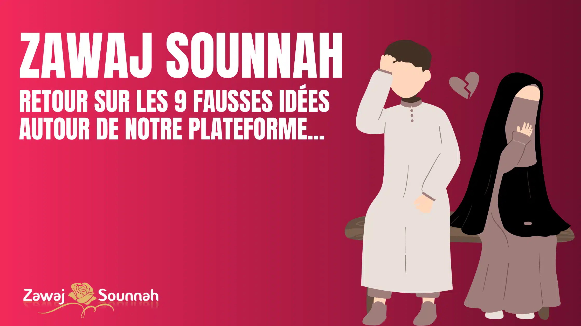 You are currently viewing Zawaj Sounnah : retour sur les 9 fausses idées autour de notre plateforme