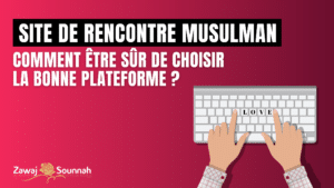 Lire la suite à propos de l’article Site de rencontre musulman : comment être sûr de choisir la bonne plateforme ?