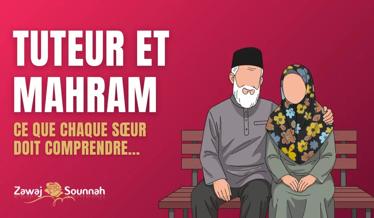 Tuteur et Mahram Zawaj Sounnah