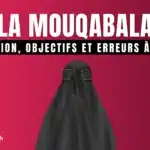 La mouqabala : définition, objectifs et erreurs à éviter