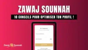 Lire la suite à propos de l’article Zawaj Sounnah : 10 conseils pour optimiser ton profil !