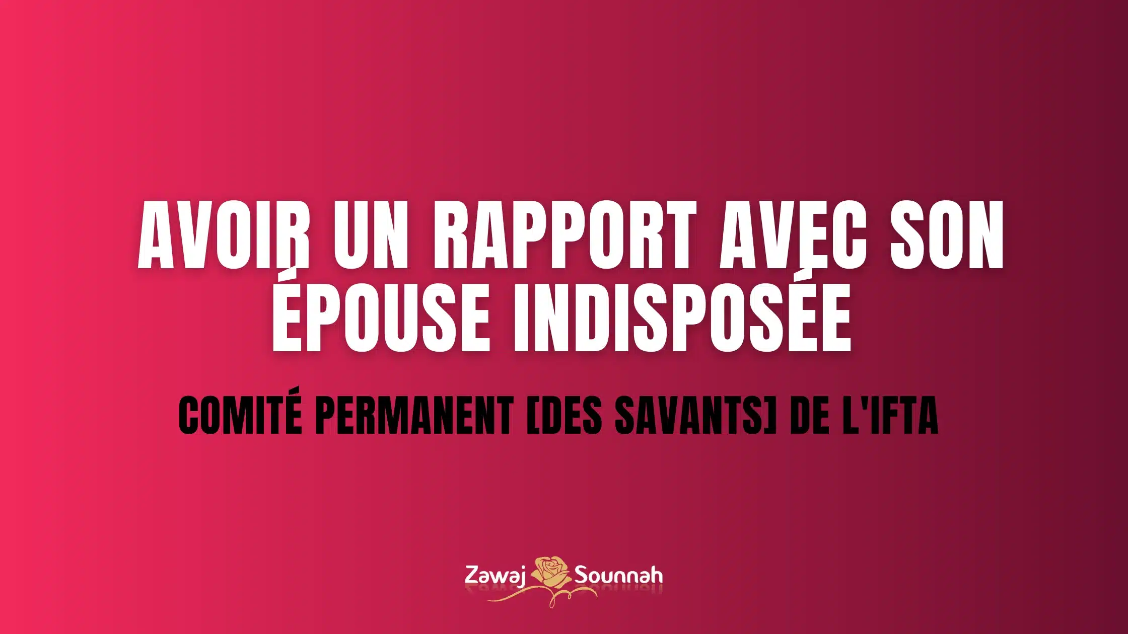 Zawaj Sounnah rapport indisposée