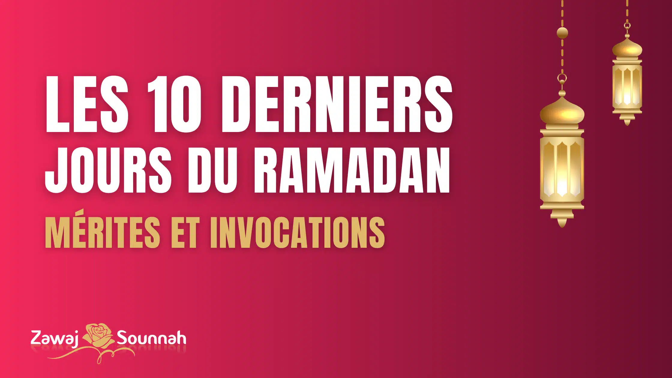 Zawaj Sounnah 10 derniers jours du Ramadan